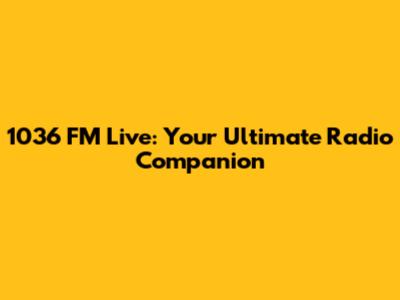 1036 FM Live: Your Ultimate Radio Companion