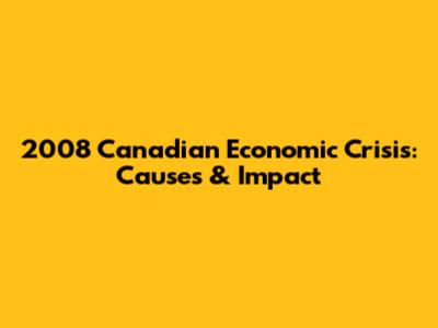 2008 Canadian Economic Crisis: Causes & Impact