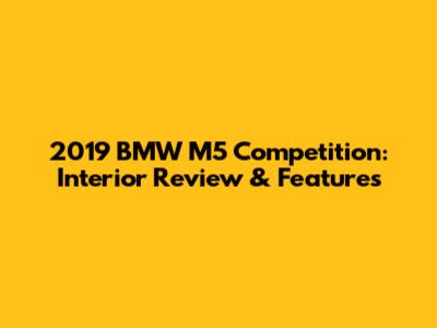 2019 BMW M5 Competition: Interior Review & Features