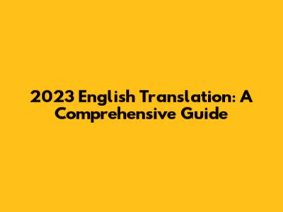 2023 English Translation: A Comprehensive Guide
