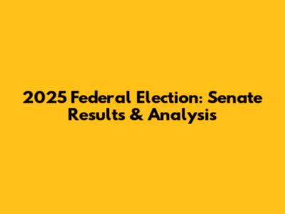 2025 Federal Election: Senate Results & Analysis