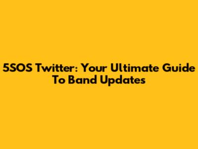 5SOS Twitter: Your Ultimate Guide To Band Updates