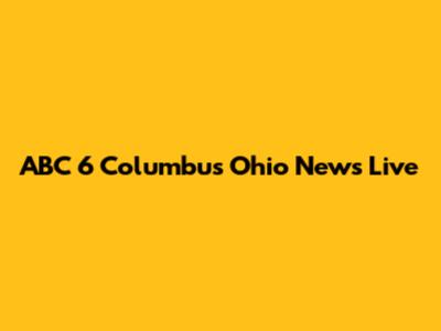 ABC 6 Columbus Ohio News Live