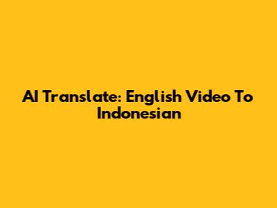 AI Translate: English Video To Indonesian