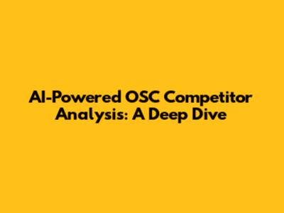 AI-Powered OSC Competitor Analysis: A Deep Dive