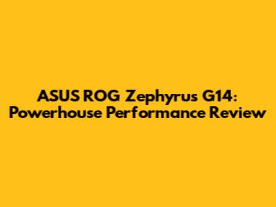 ASUS ROG Zephyrus G14: Powerhouse Performance Review