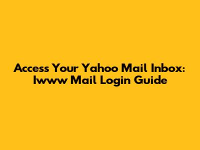 Access Your Yahoo Mail Inbox: Iwww Mail Login Guide