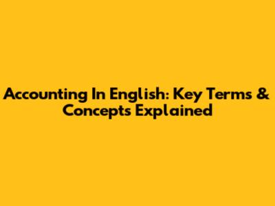 Accounting In English: Key Terms & Concepts Explained