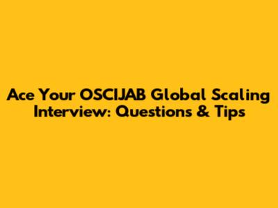 Ace Your OSCIJAB Global Scaling Interview: Questions & Tips