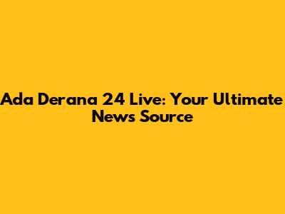 Ada Derana 24 Live: Your Ultimate News Source