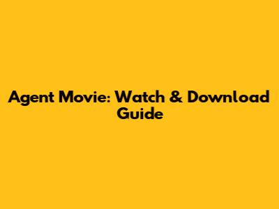 Agent Movie: Watch & Download Guide