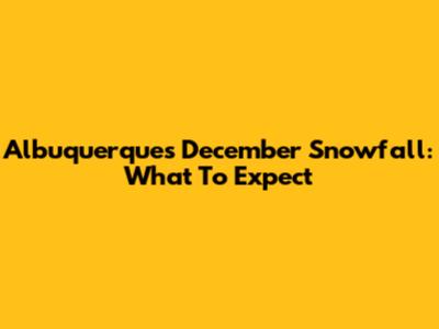 Albuquerque's December Snowfall: What To Expect