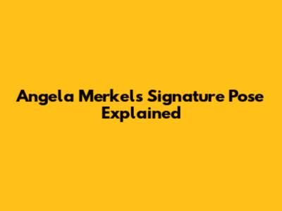 Angela Merkel's Signature Pose Explained