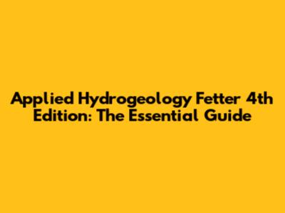 Applied Hydrogeology Fetter 4th Edition: The Essential Guide