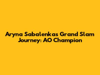 Aryna Sabalenka's Grand Slam Journey: AO Champion