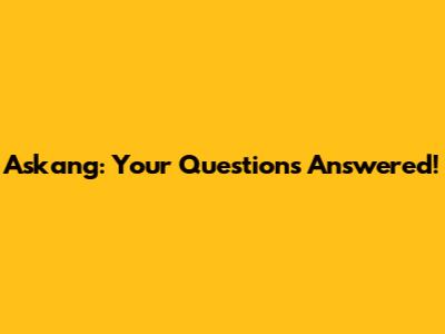 Askang: Your Questions Answered!
