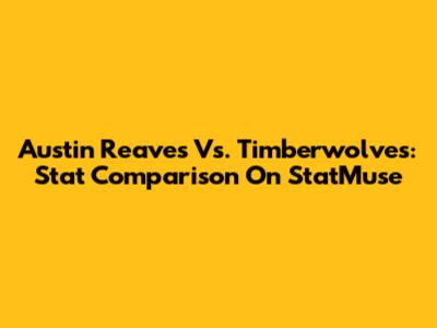Austin Reaves Vs. Timberwolves: Stat Comparison On StatMuse