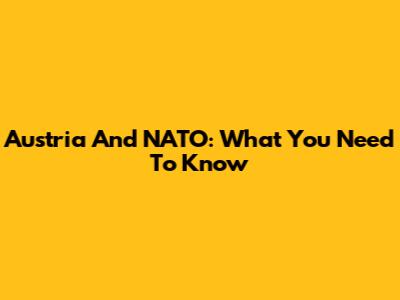 Austria And NATO: What You Need To Know