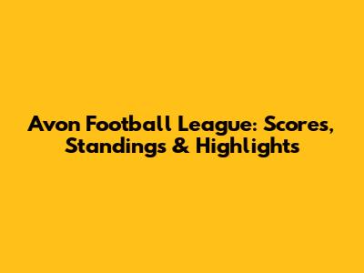 Avon Football League: Scores, Standings & Highlights