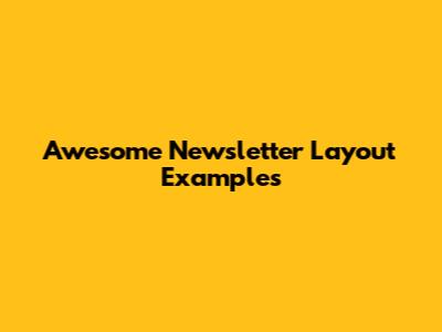 Awesome Newsletter Layout Examples