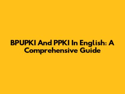 BPUPKI And PPKI In English: A Comprehensive Guide