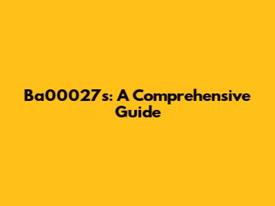 Ba00027s: A Comprehensive Guide