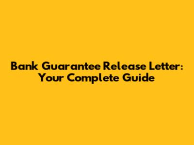 Bank Guarantee Release Letter: Your Complete Guide