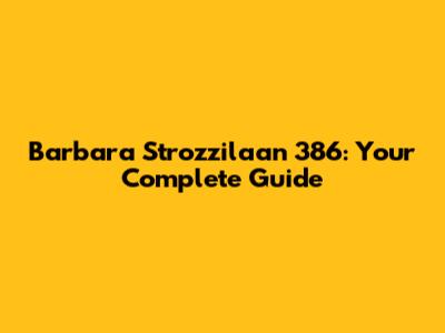 Barbara Strozzilaan 386: Your Complete Guide