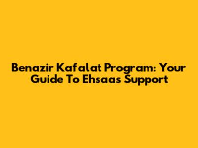 Benazir Kafalat Program: Your Guide To Ehsaas Support