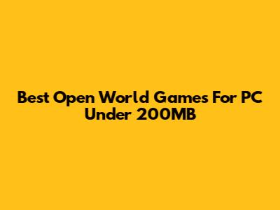 Best Open World Games For PC Under 200MB