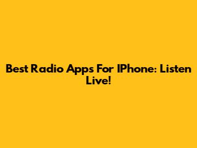 Best Radio Apps For IPhone: Listen Live!