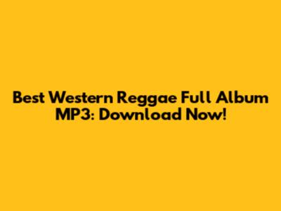 Best Western Reggae Full Album MP3: Download Now!