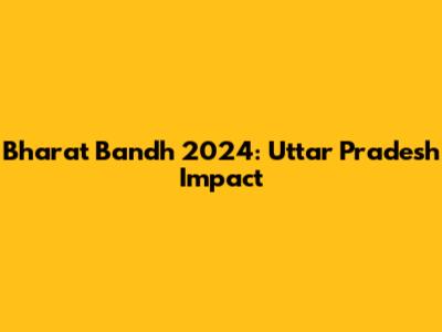 Bharat Bandh 2024: Uttar Pradesh Impact