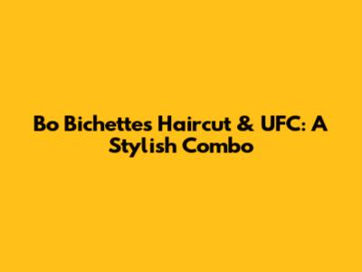 Bo Bichette's Haircut & UFC: A Stylish Combo