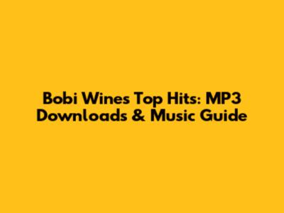 Bobi Wine's Top Hits: MP3 Downloads & Music Guide