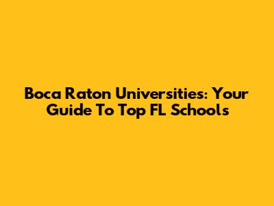 Boca Raton Universities: Your Guide To Top FL Schools