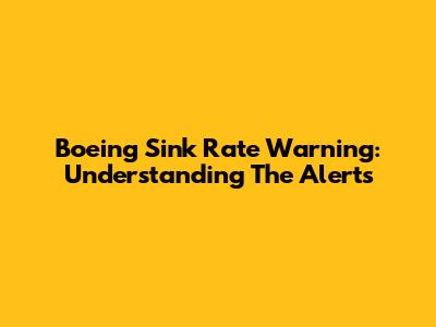 Boeing Sink Rate Warning: Understanding The Alerts