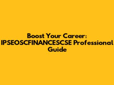 Boost Your Career: IPSEOSCFINANCESCSE Professional Guide