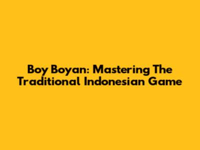 Boy Boyan: Mastering The Traditional Indonesian Game