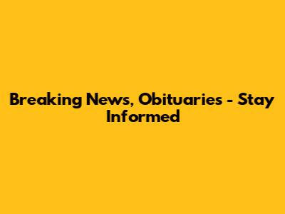 Breaking News, Obituaries - Stay Informed