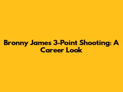 Bronny James' 3-Point Shooting: A Career Look