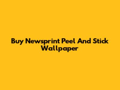 Buy Newsprint Peel And Stick Wallpaper