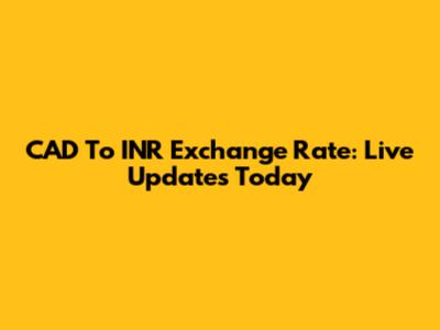 CAD To INR Exchange Rate: Live Updates Today