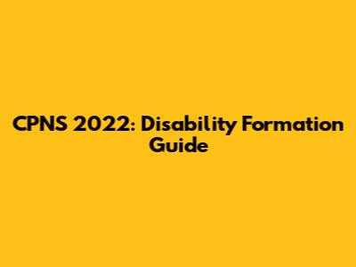 CPNS 2022: Disability Formation Guide