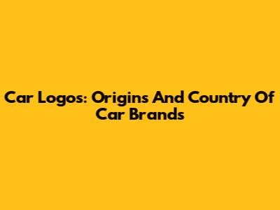Car Logos: Origins And Country Of Car Brands