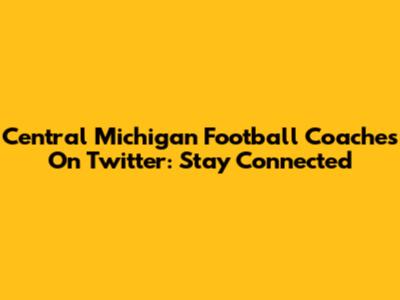 Central Michigan Football Coaches On Twitter: Stay Connected