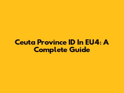 Ceuta Province ID In EU4: A Complete Guide