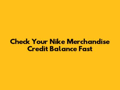 Check Your Nike Merchandise Credit Balance Fast