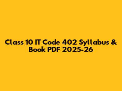 Class 10 IT Code 402 Syllabus & Book PDF 2025-26