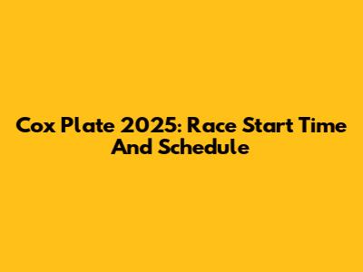 Cox Plate 2025: Race Start Time And Schedule